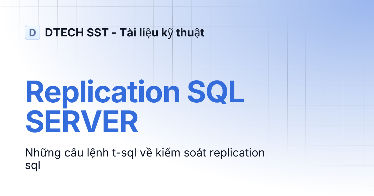 Replication SQL SERVER | DTECH SST - Tài liệu kỹ thuật