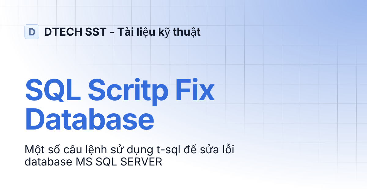 SQL Scritp Fix Database | DTECH SST - Tài liệu kỹ thuật